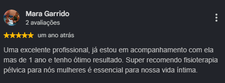 Avaliação de Mara Garrido, 5 estrelas. Uma excelente profissional, já estou em acompanhamento com ela há mais de 1 ano e tenho ótimo resultado. Super recomendo fisioterapia pélvica para nós mulheres é essencial pra nossa vida íntima.